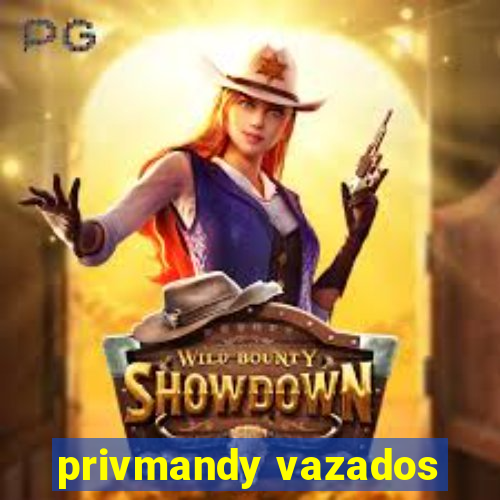 privmandy vazados